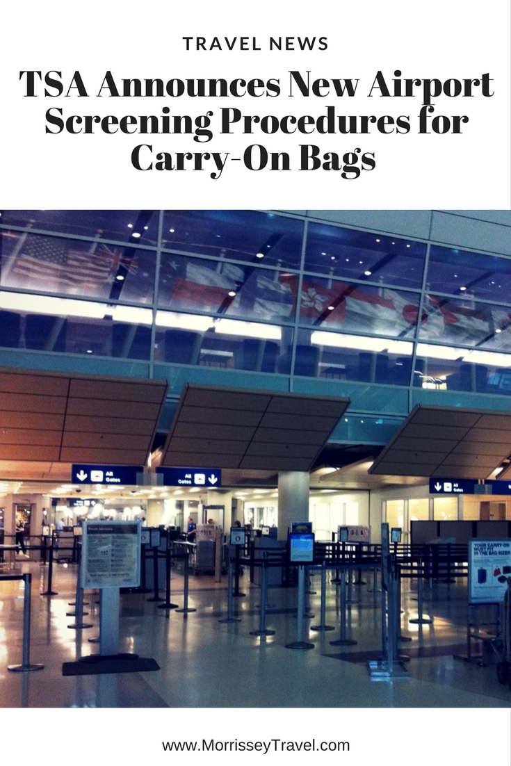  TSA Announces New Airport Screening Procedures for Carry-On Bags - Morrissey Travel