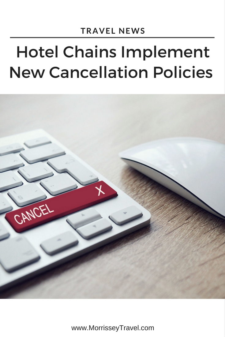  Hotel Chains Implement New Cancellation Policies - Morrissey & Associates, LLC
