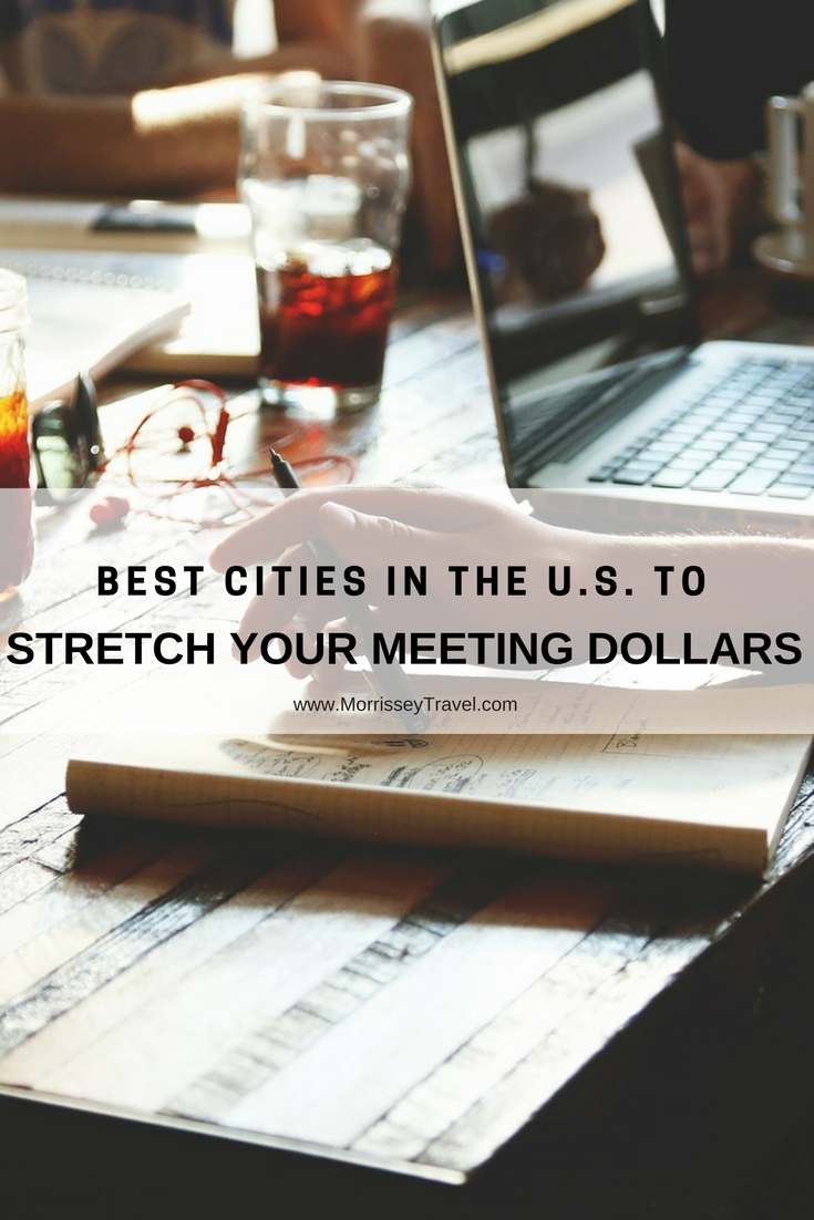 Best Cities in the U.S. to Stretch Your Meeting Dollars - Morrissey & Associates, LLC