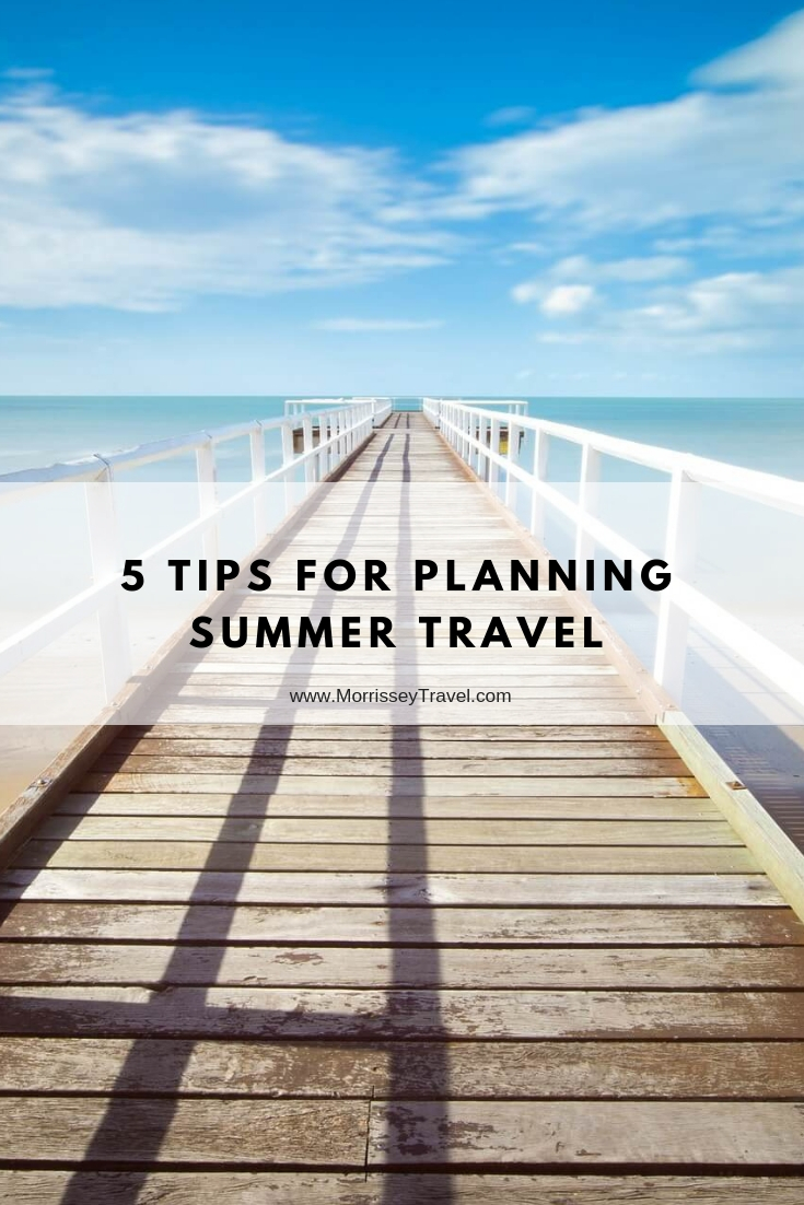 5 Tips for Planning Summer Travel - Morrissey & Associates, LLC