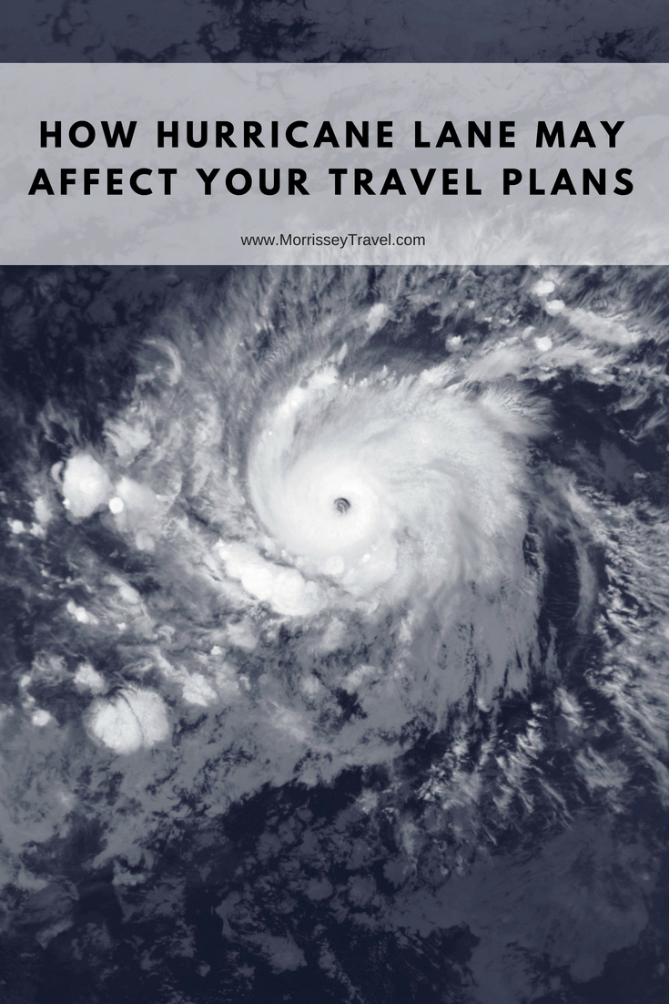  How Hurricane Lane May Affect Your Travel Plans - Morrissey & Associates, LLC