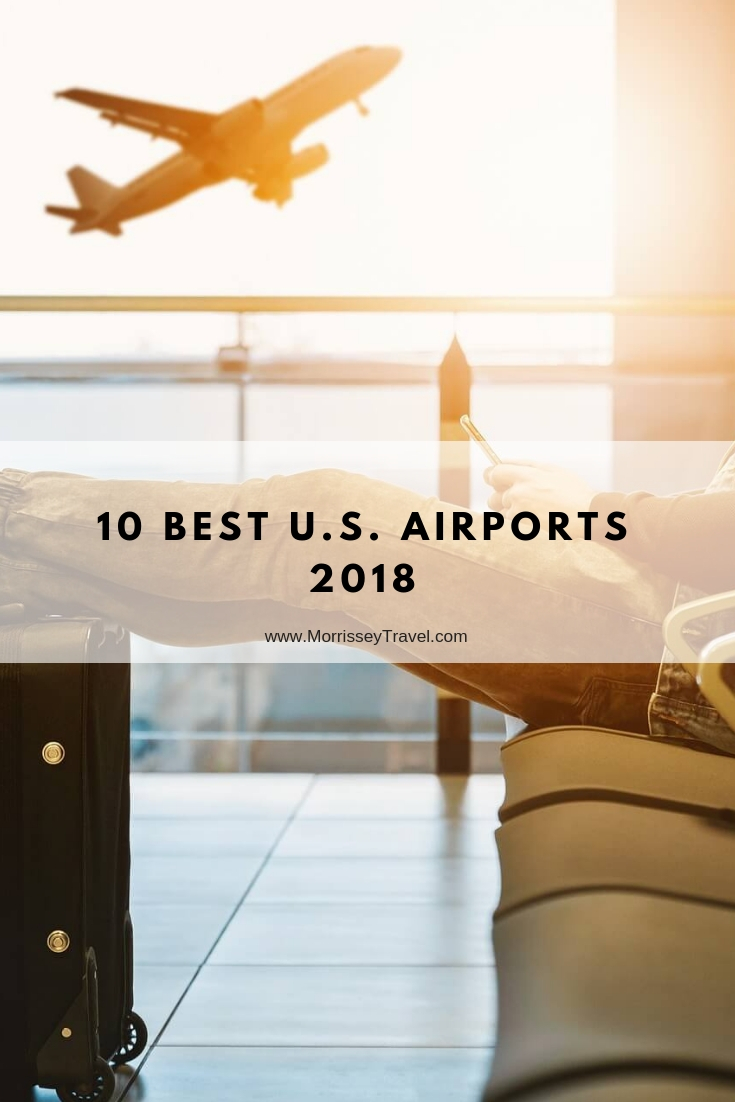 10 Best U.S. Airports - 2018 - Morrissey & Associates, LLC