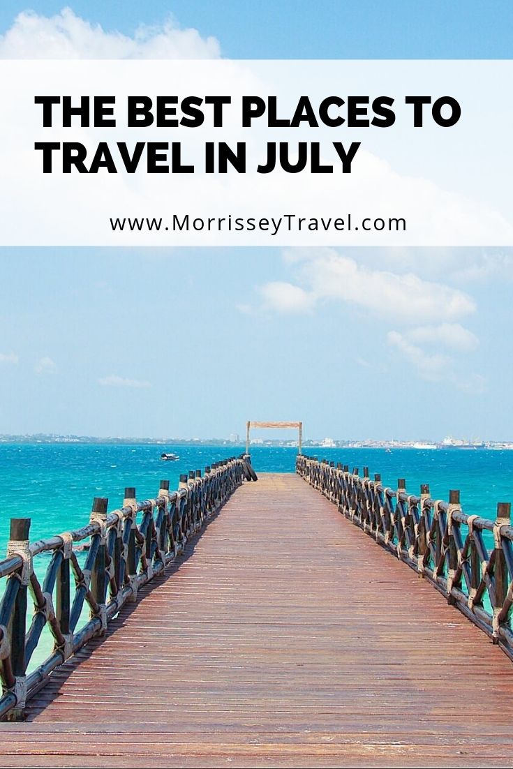 The Best Places to Travel in July - Morrissey & Associates, LLC